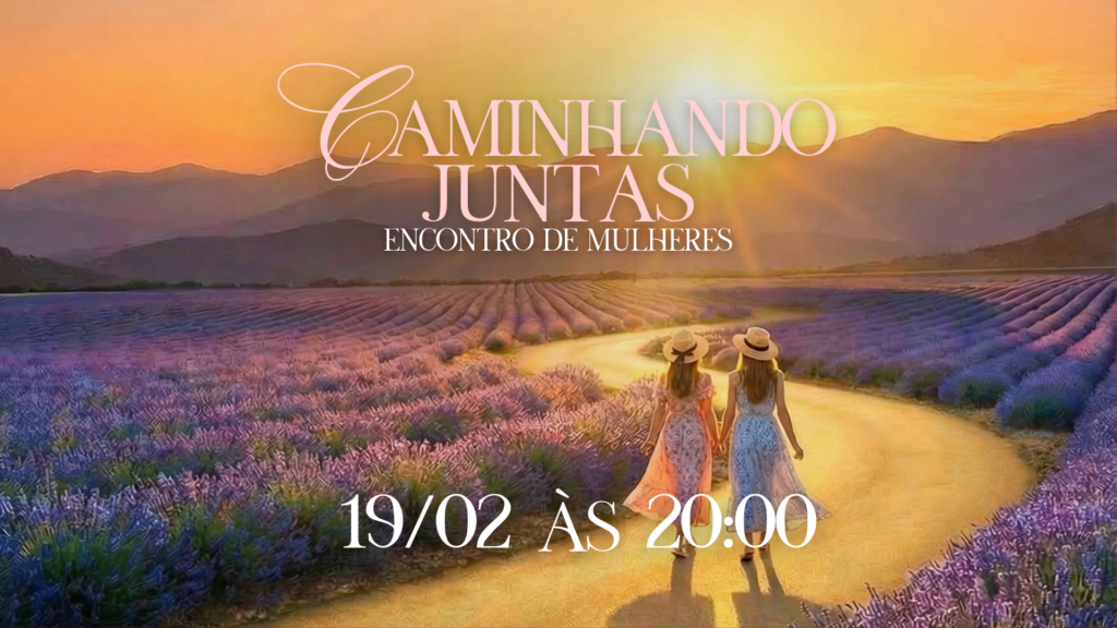 Culto de Mulheres – Caminhando Juntas